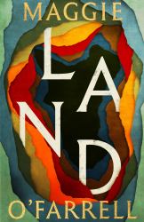 Land : From the No. 1 Bestselling Author of Hamnet, a Multigenerational Epic of Loss, Hope and Reunion