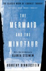 The Mermaid and the Minotaur : The Classic Work of Feminist Thought