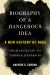 Biography of a Dangerous Idea : A New History of Race from Louis XIV to Thomas Jefferson