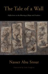 The Tale of a Wall : Reflections on the Meaning of Hope and Freedom