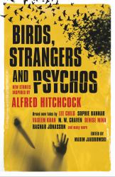 Birds, Strangers and Psychos : New Stories Inspired by Alfred Hitchcock