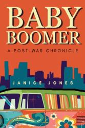 Baby Boomer - a Post-War Chronicle