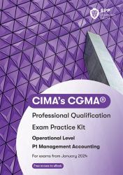 CIMA's CGMA® : Professional Qualification: Exam Practice Kit: Operational Level: P1 Management Accounting