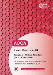 ACCA Taxation FA2025 : Exam Practice Kit