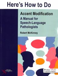 Here's How to Do Accent Modification : A Manual for Speech-Language Pathologists