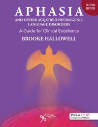 Aphasia : And Other Acquired Neurogenic Language Disorders. A Guide for Clinical Excellence