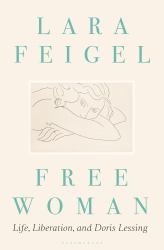 Free Woman : Life, Liberation and Doris Lessing