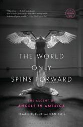 The World Only Spins Forward : The Ascent of Angels in America