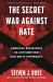 The Secret War Against Hate : American Resistance to Antisemitism and White Supremacy