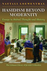 Hasidism Beyond Modernity : Essays in Habad Thought and History