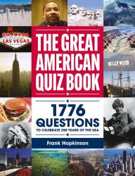 The Great American Quiz Book : 1776 Questions to Celebrate 250 Years of the USA
