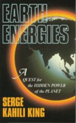 Earth Energies : A Quest for the Hidden Power of the Planet
