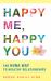 Happy Me, Happy You : The Huna Way to Healthy Relationships