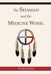 Shaman and the Medicine Wheel