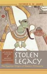 Stolen Legacy : The Egyptian Origins of Western Philosophy