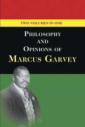 Philosophy and Opinions of Marcus Garvey : Volumes I & II in One Volume