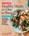 Women's Health Healthy Meals for One (or Two) Cookbook : A Simple Guide to Shopping, Prepping, and Cooking for Yourself with 175 Nutritious Recipes