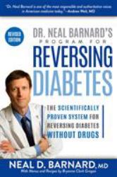 Dr. Neal Barnard's Program for Reversing Diabetes : The Scientifically Proven System for Reversing Diabetes Without Drugs