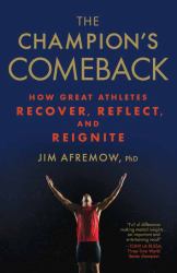 The Champion's Comeback : How Great Athletes Recover, Reflect, and Re-Ignite