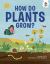 How Do Plants Grow? : An Illustrated Guide