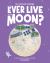 Will We Ever Live on the Moon? : Discover the Science Behind Selenology