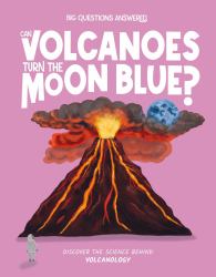 Can Volcanoes Turn the Moon Blue? : Discover the Science Behind Volcanology
