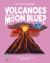 Can Volcanoes Turn the Moon Blue? : Discover the Science Behind Volcanology