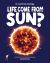 Did Life Come from the Sun? : Discover the Science Behind Heliophysics