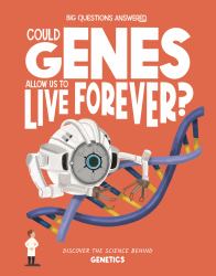 Could Genes Allow Us to Live Forever? : Discover the Science Behind Genetics