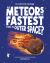 Are Meteors the Fastest Things in Outer Space? : Discover the Science Behind Meteoritics