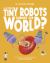 Can These Tiny Robots Change Our World? : Discover the Science Behind Nanotechnology
