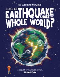 Could an Earthquake Shake the Whole World? : Discover the Science Behind Seismology