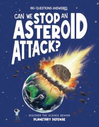 Can We Stop an Asteroid Attack? : Discover the Science Behind Planetary Defense