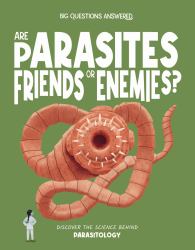 Are Parasites Friends or Enemies? : Discover the Science Behind Parasitology