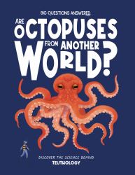 Are Octopuses from Another World? : Discover the Science Behind Teuthology