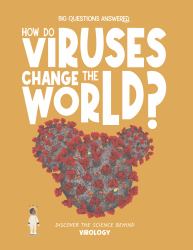 How Do Viruses Change the World? : Discover the Science Behind Virology