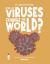 How Do Viruses Change the World? : Discover the Science Behind Virology