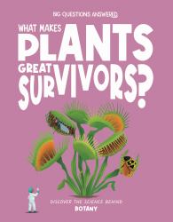 What Makes Plants Great Survivors? : Discover the Science Behind Botany