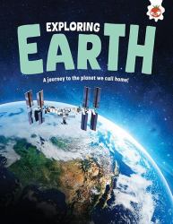 Exploring Earth : A Journey to the Planet We Call Home!