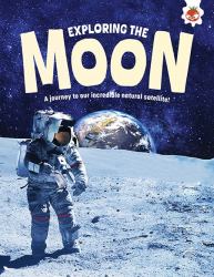 Exploring the Moon : A Journey to Our Incredible Natural Satellite!