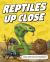 Reptiles up Close Reptiles up Close