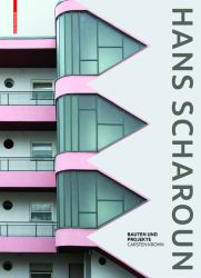 Hans Scharoun : Bauten und Projekte