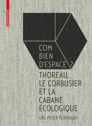 Combien D'Espace? : Thoreau, le Corbusier et le Cabane Écologique