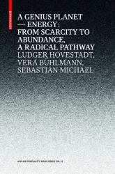 A Genius Planet : Energy: From Scarcity to Abundance - A Radical Pathway