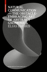 Natural Communication : The Obstacle-Embracing Art of Abstract Gnomonics