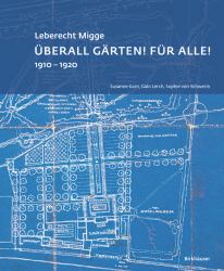 Leberecht Migge ,,Überall Gärten! Für Alle! : 1910-1920