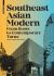 Southeast Asian Modern : From Roots to Contemporary Turns Southeast Asian Modern : From Roots to Contemporary Turns