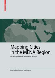 Mapping Cities in the MENA Region : Visualising the Untold Narratives of Heritage