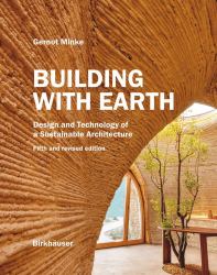 Building with Earth : Design and Technology of a Sustainable Architecture Fifth and Revised Edition