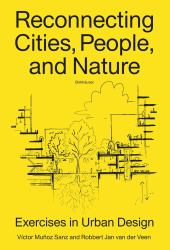 Reconnecting Cities, People, and Nature : Exercises in Urban Design
